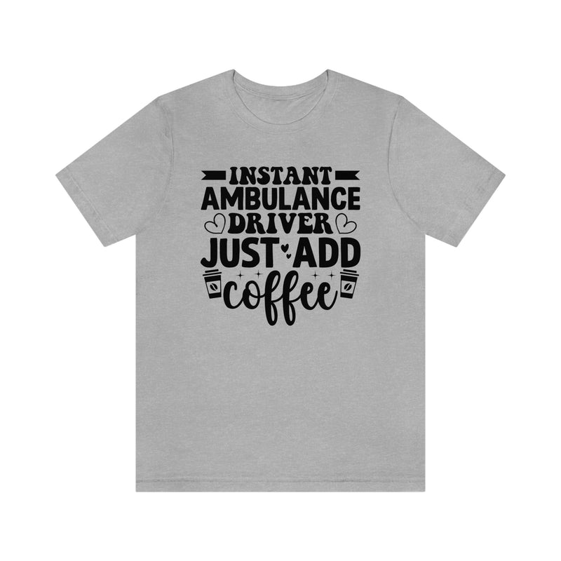 Instant Ambulance Driver, Just Add Coffee Women's Short Sleeve Tee Athletic Heather