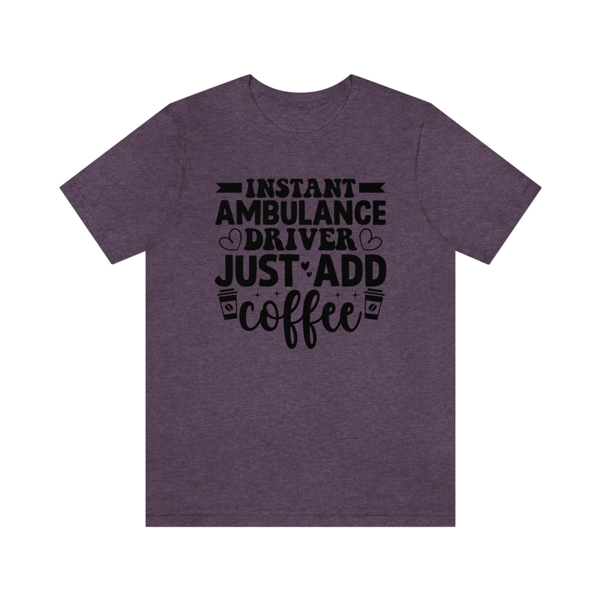 Instant Ambulance Driver, Just Add Coffee Women's Short Sleeve Tee Heather Team Purple