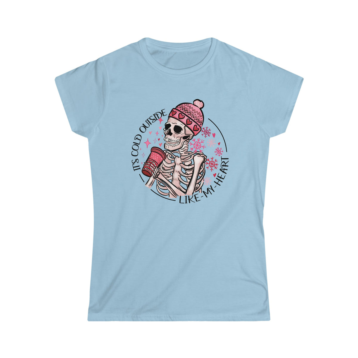 It's Cold Outside, Like My Heart Women's Softstyle Tee Light Blue