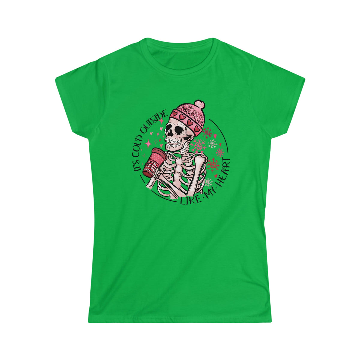 It's Cold Outside, Like My Heart Women's Softstyle Tee Irish Green