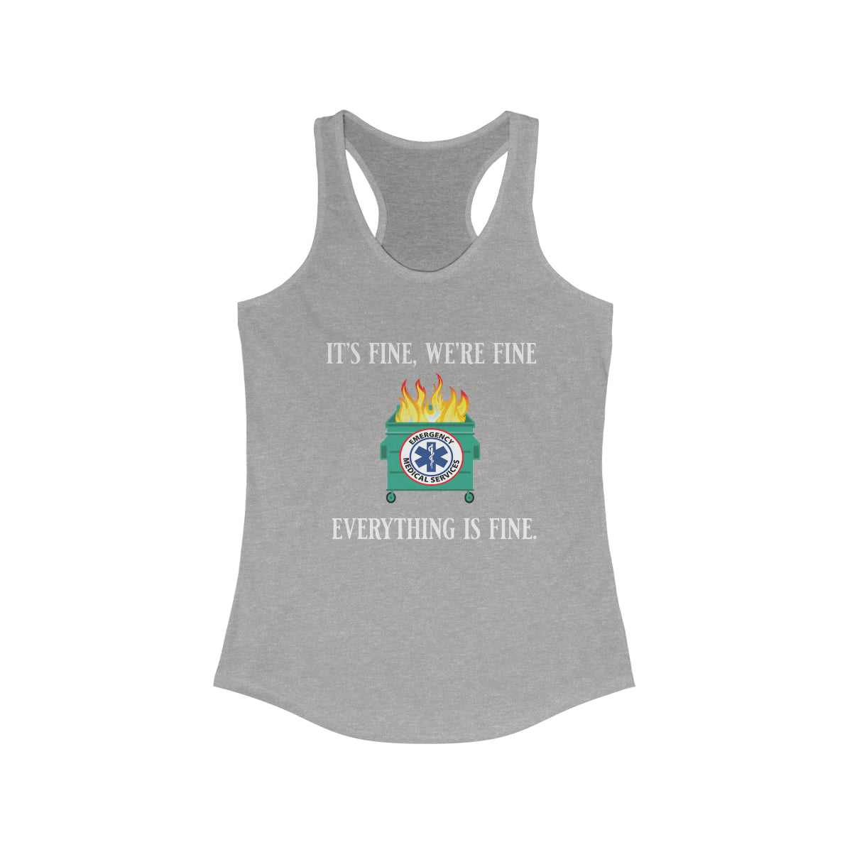 It's Fine, We're Fine.... Everything is Fine Women's Ideal Racerback Tank Heather Grey