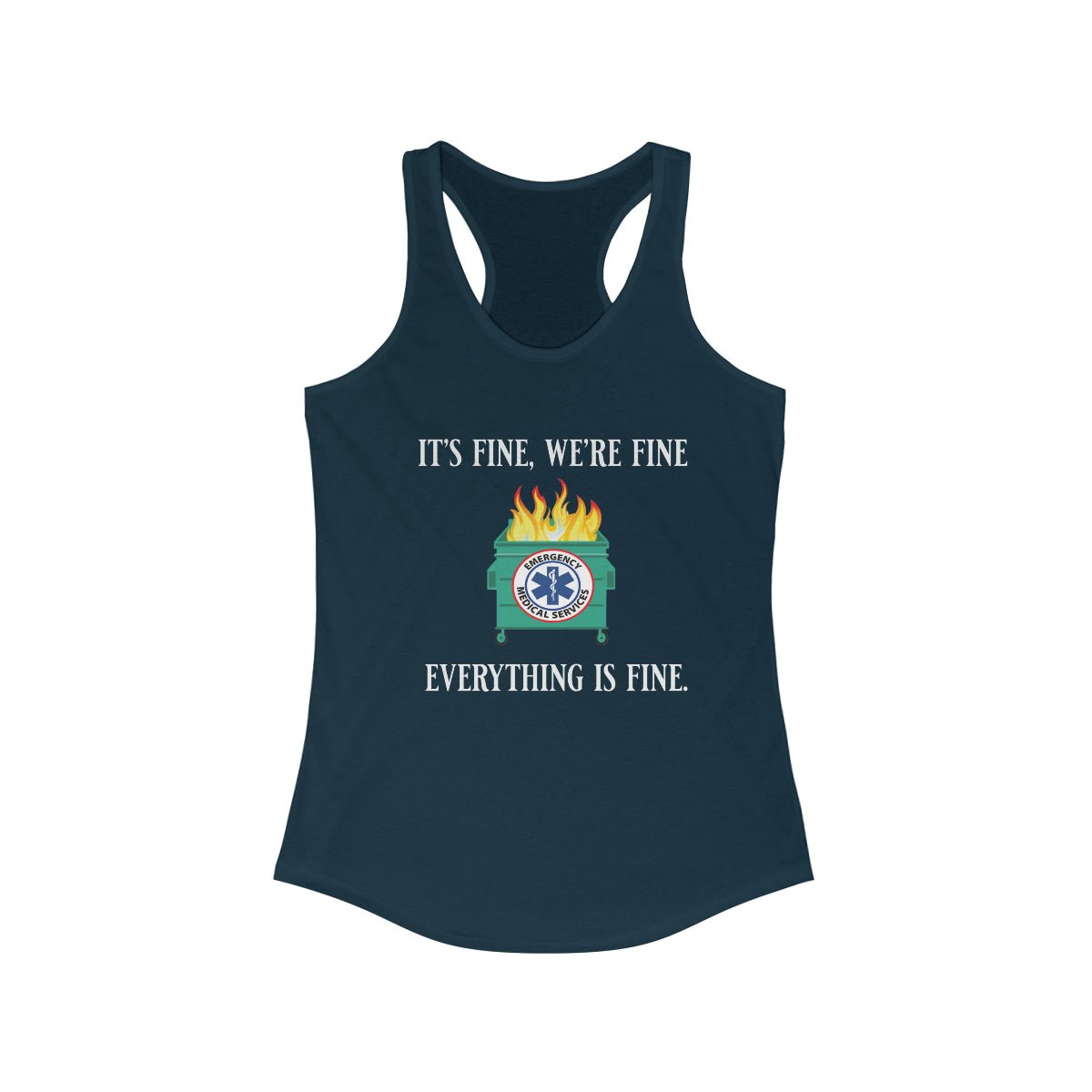 It's Fine, We're Fine.... Everything is Fine Women's Ideal Racerback Tank - Salty Medic Clothing Co.