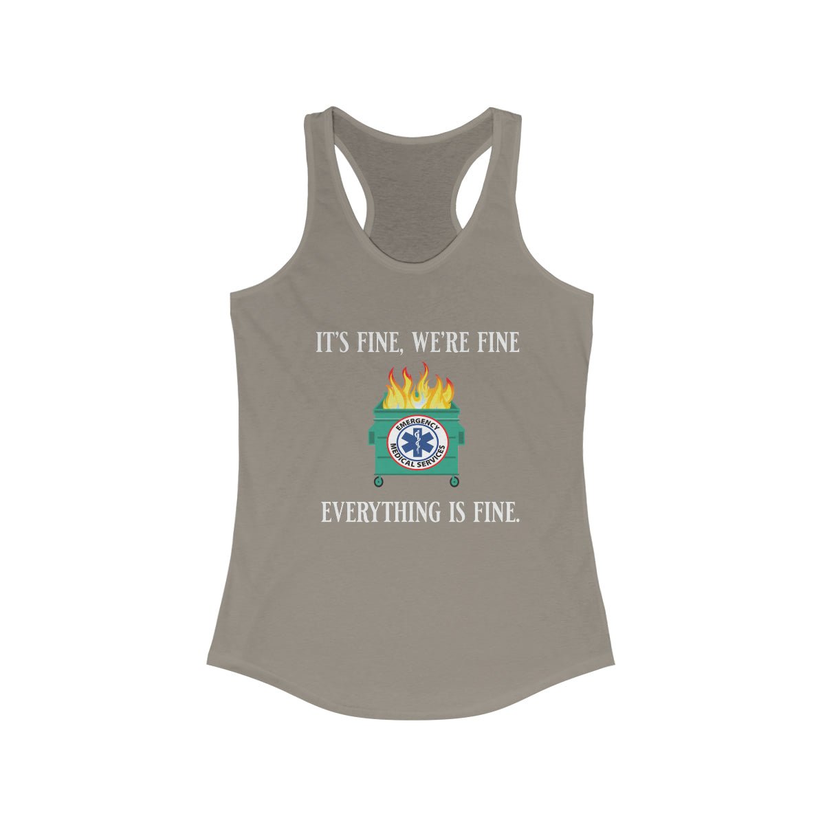 It's Fine, We're Fine.... Everything is Fine Women's Ideal Racerback Tank Solid Warm Gray