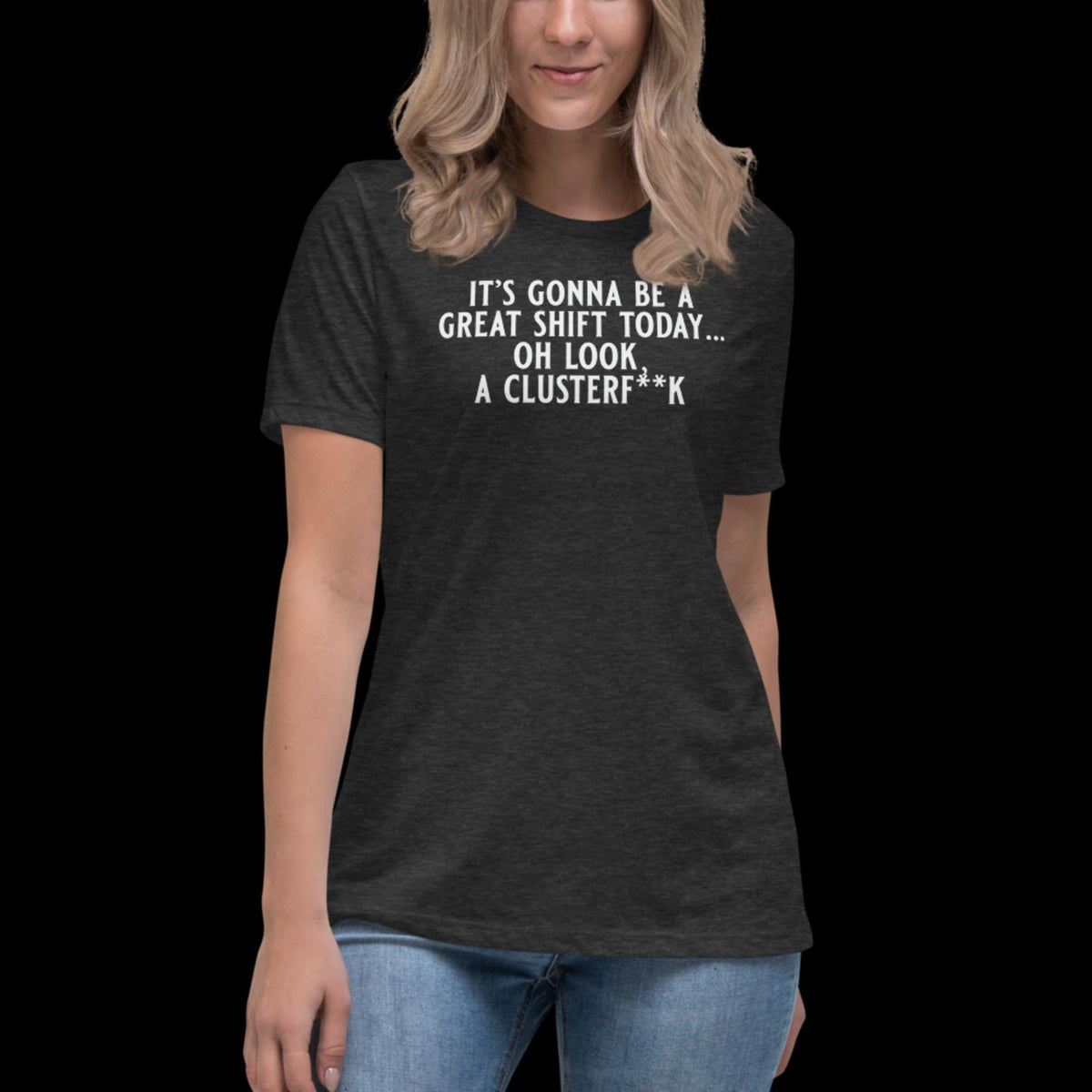 It's Gonna Be A Great Shift Women's Relaxed T-Shirt Dark Grey Heather