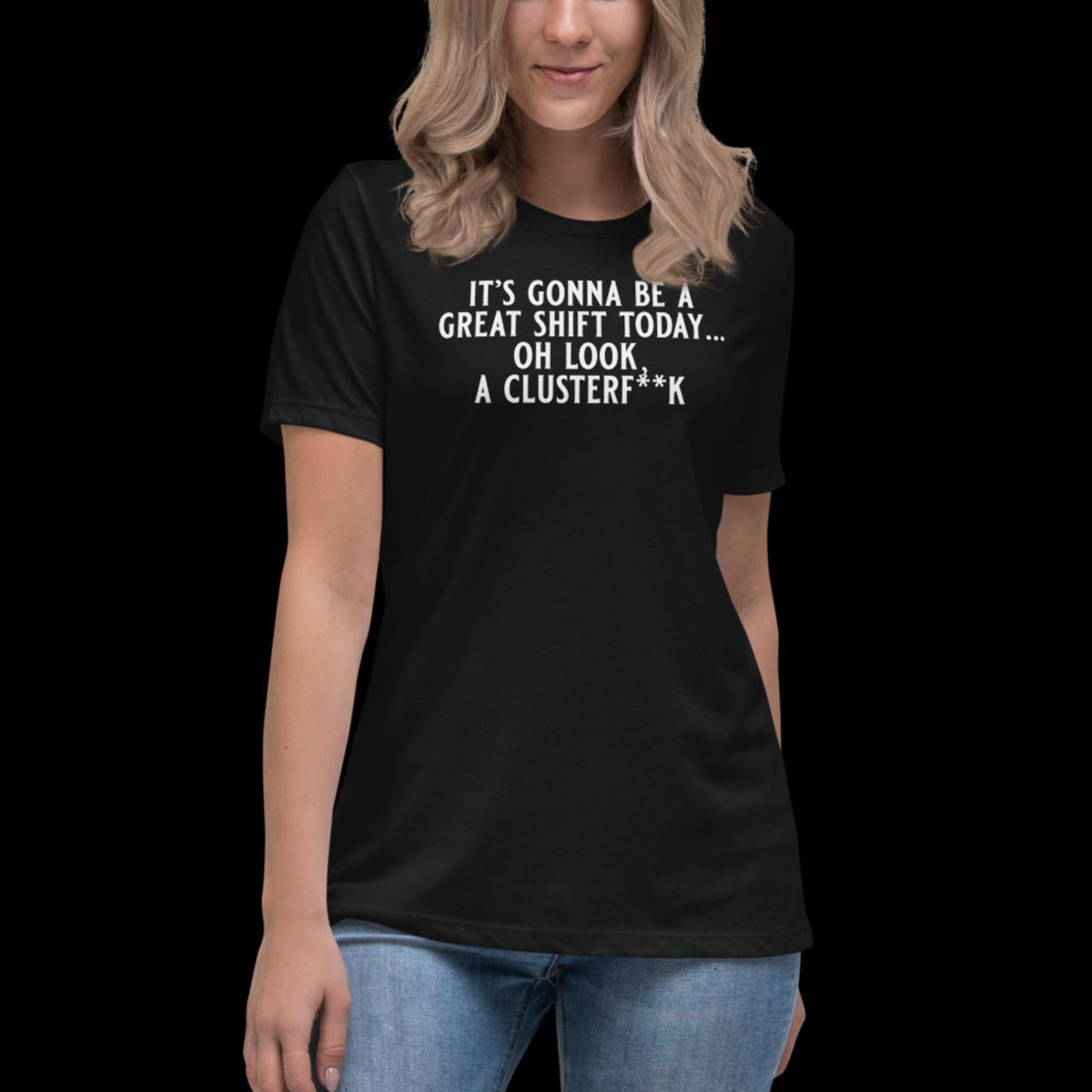 It's Gonna Be A Great Shift Women's Relaxed T-Shirt Black