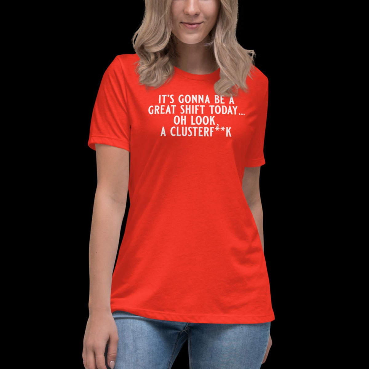 It's Gonna Be A Great Shift Women's Relaxed T-Shirt Poppy