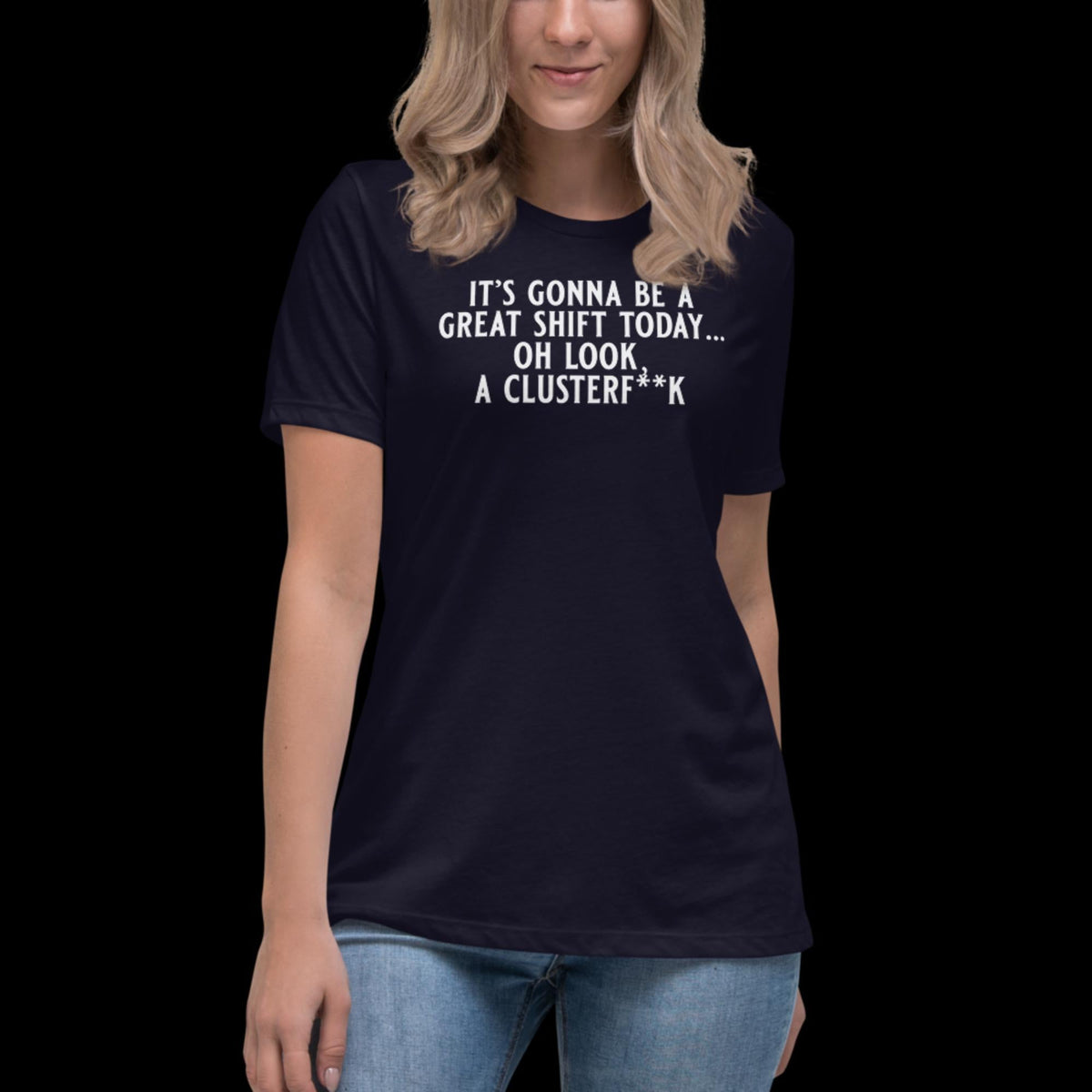 It's Gonna Be A Great Shift Women's Relaxed T-Shirt Navy