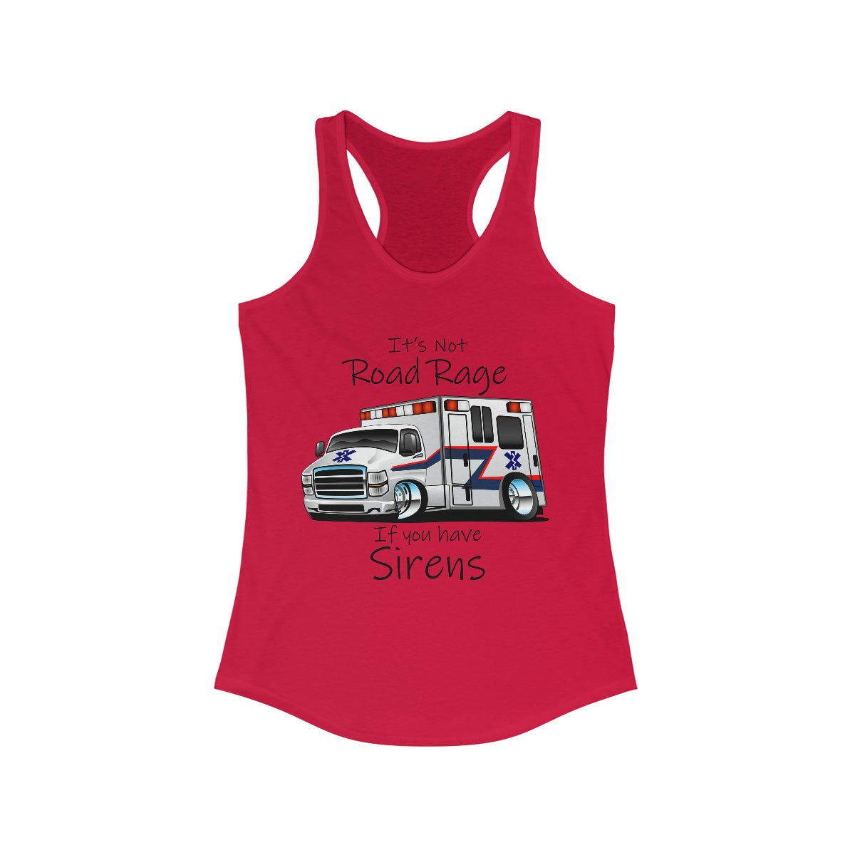 It's Not Road Rage If You Have Sirens Women's Ideal Racerback Tank Solid Red