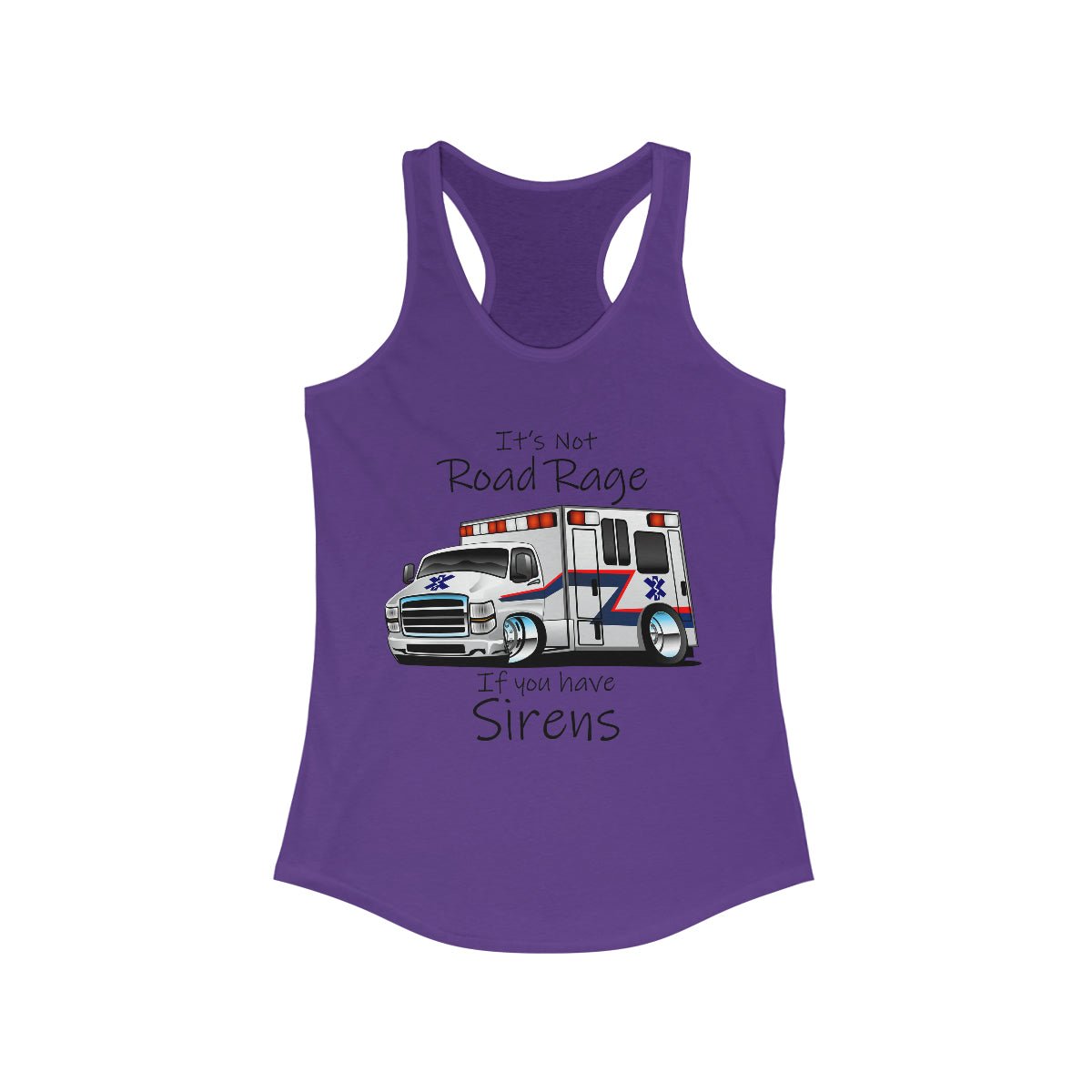 It's Not Road Rage If You Have Sirens Women's Ideal Racerback Tank Solid Purple Rush