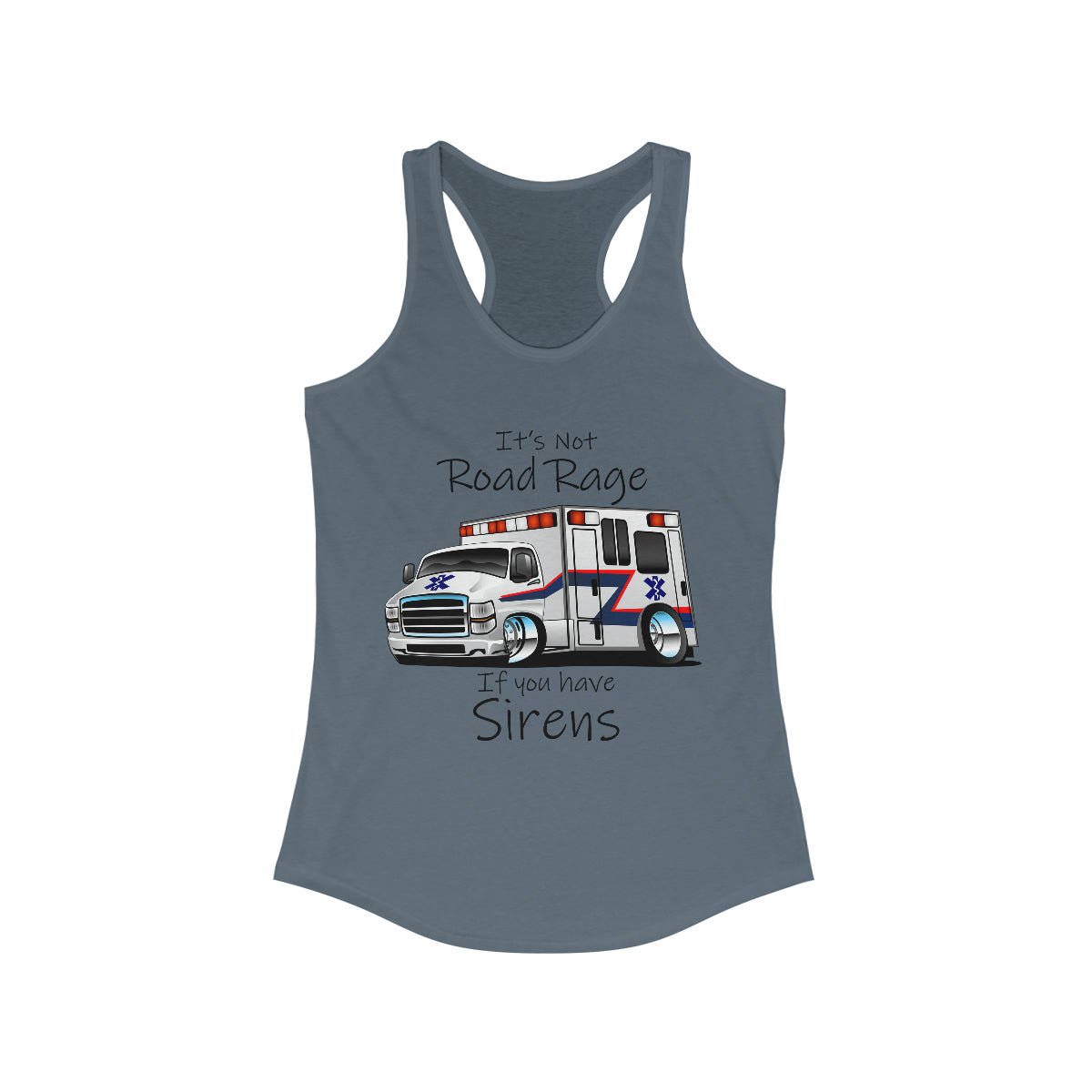 It's Not Road Rage If You Have Sirens Women's Ideal Racerback Tank Solid Indigo