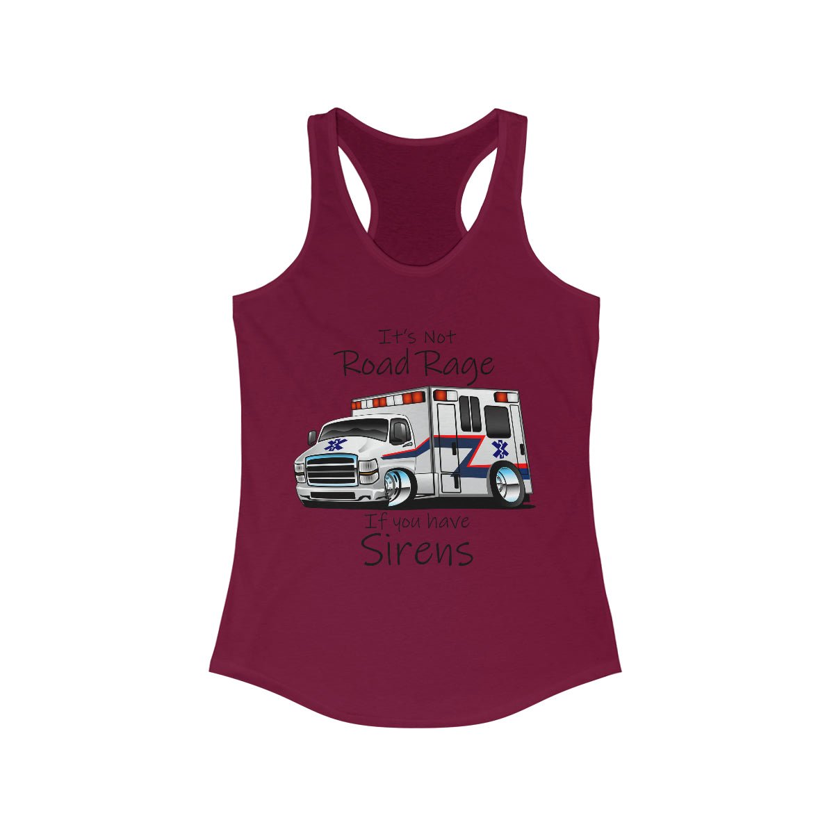 It's Not Road Rage If You Have Sirens Women's Ideal Racerback Tank Solid Cardinal Red