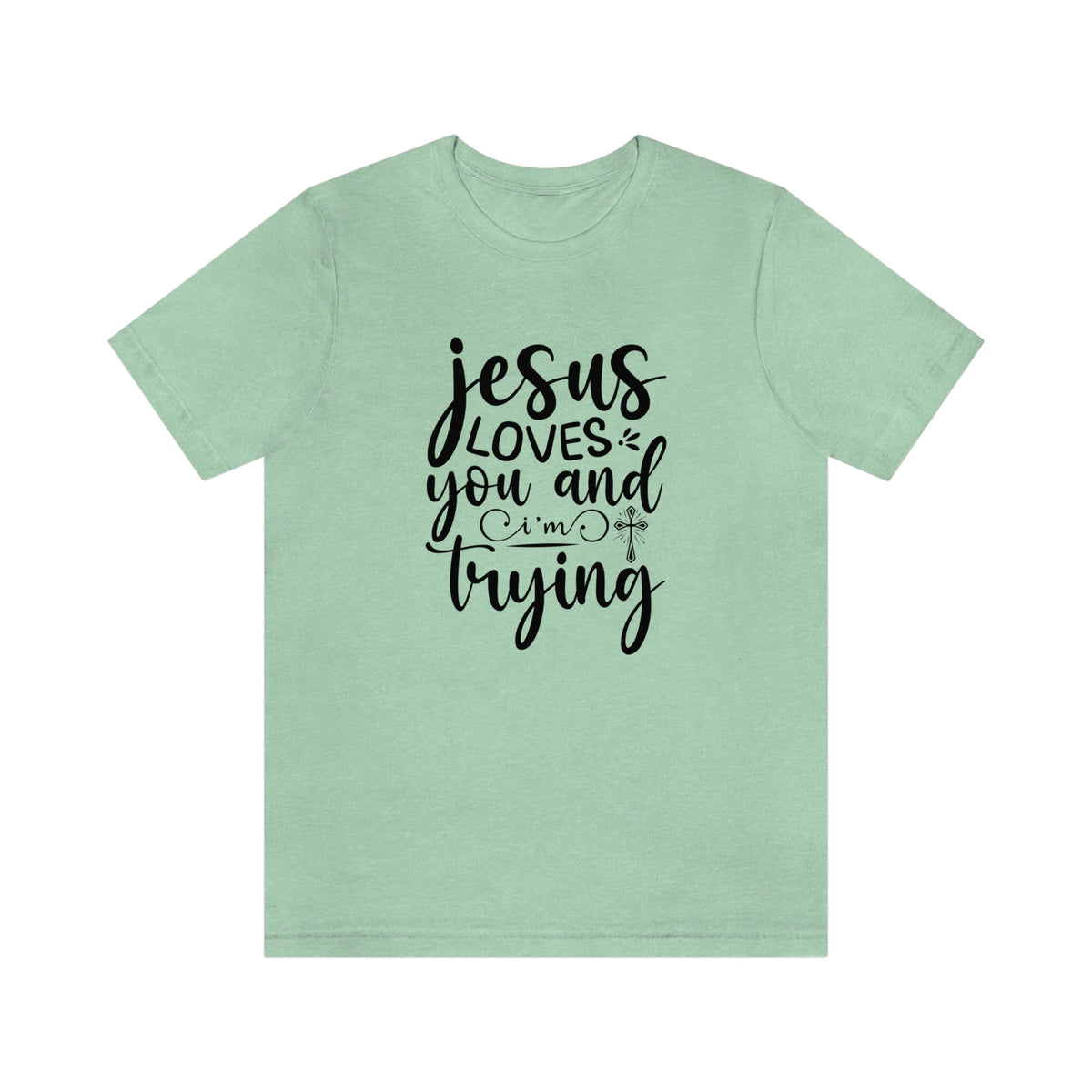 Jesus Loves You & I'm Trying Women's Short Sleeve Tee Heather Mint