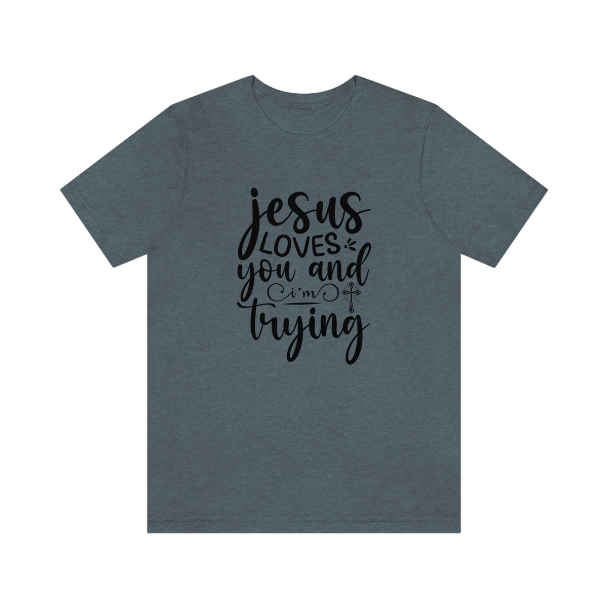 Jesus Loves You & I'm Trying Women's Short Sleeve Tee Heather Slate