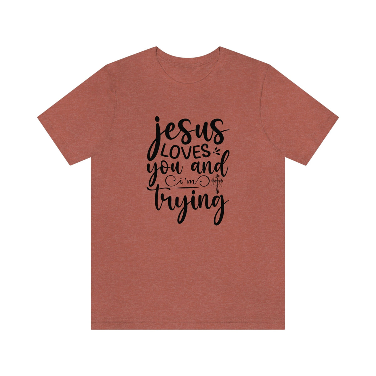 Jesus Loves You & I'm Trying Women's Short Sleeve Tee Heather Clay