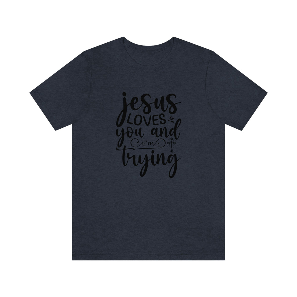 Jesus Loves You & I'm Trying Women's Short Sleeve Tee Heather Navy