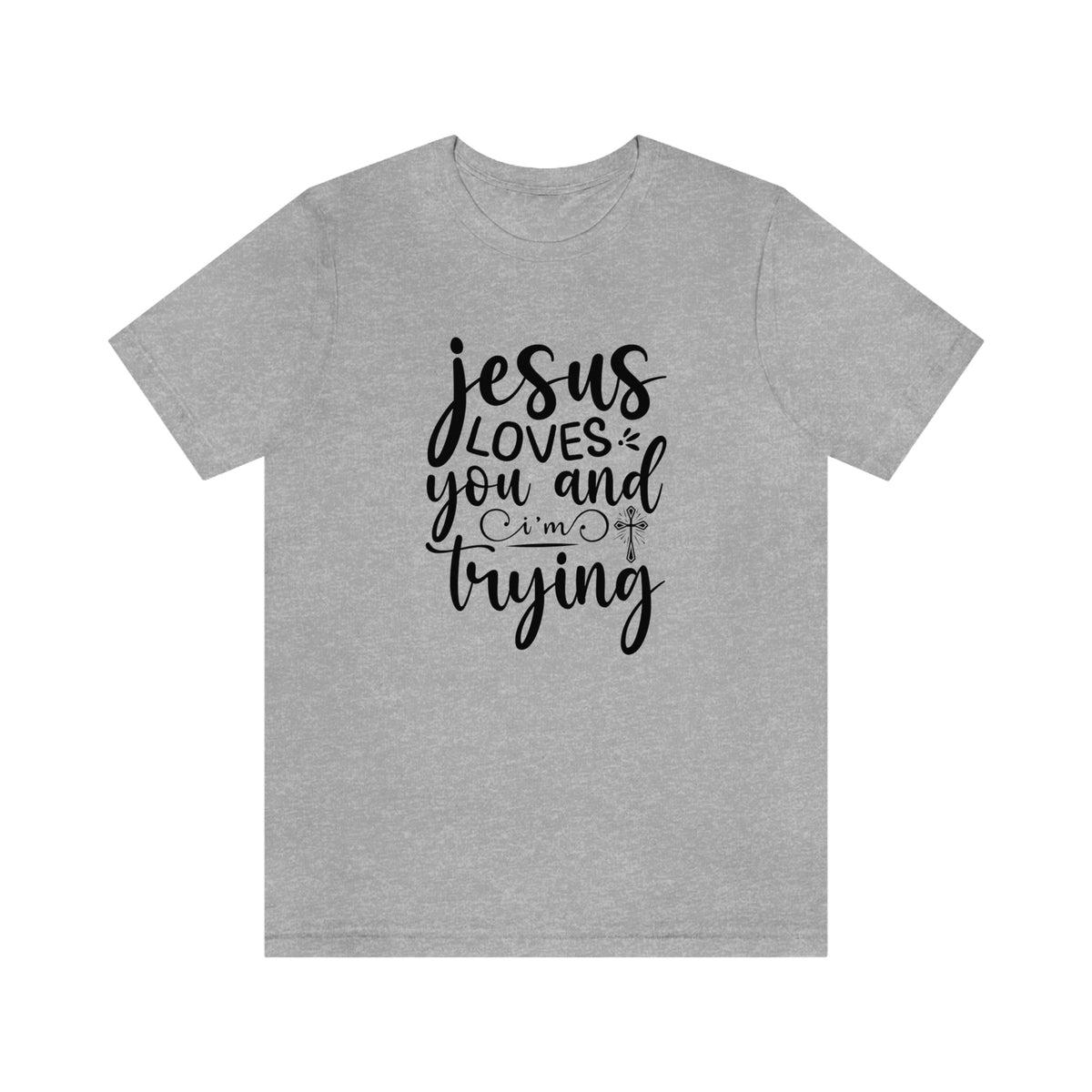 Jesus Loves You & I'm Trying Women's Short Sleeve Tee