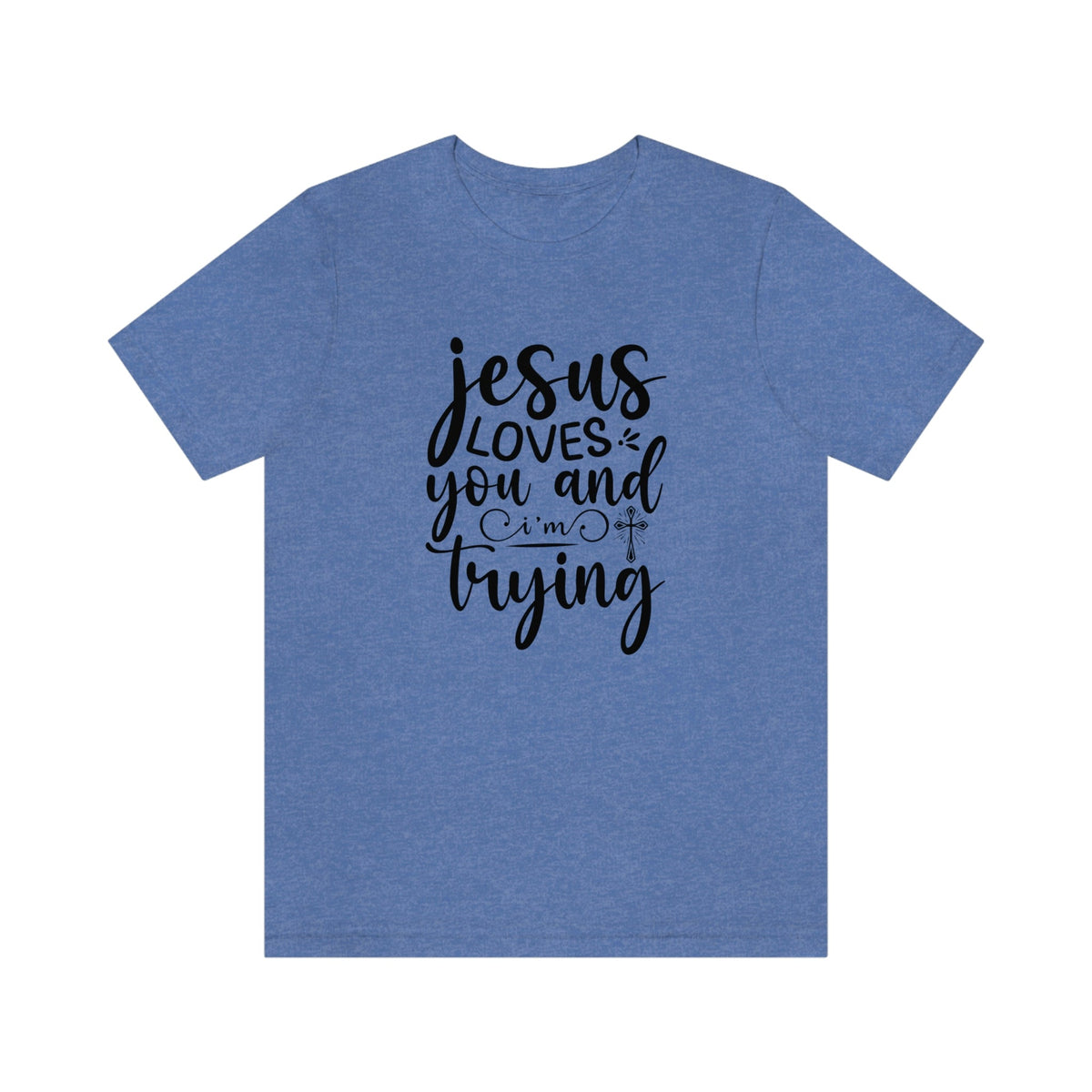 Jesus Loves You & I'm Trying Women's Short Sleeve Tee Heather Columbia Blue