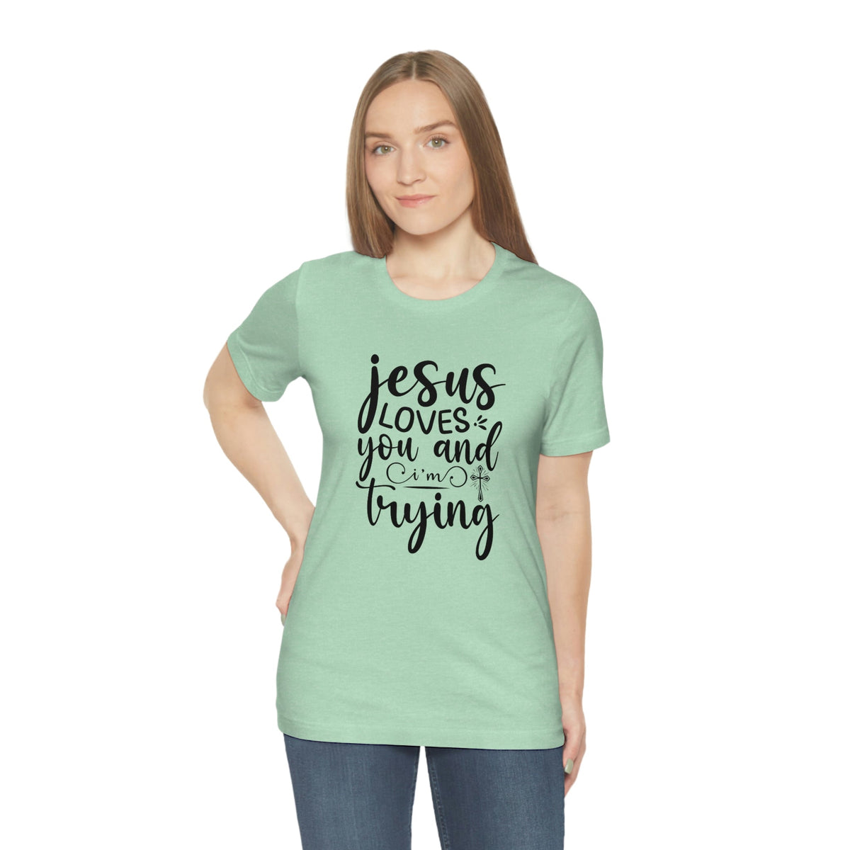 Jesus Loves You & I'm Trying Women's Short Sleeve Tee