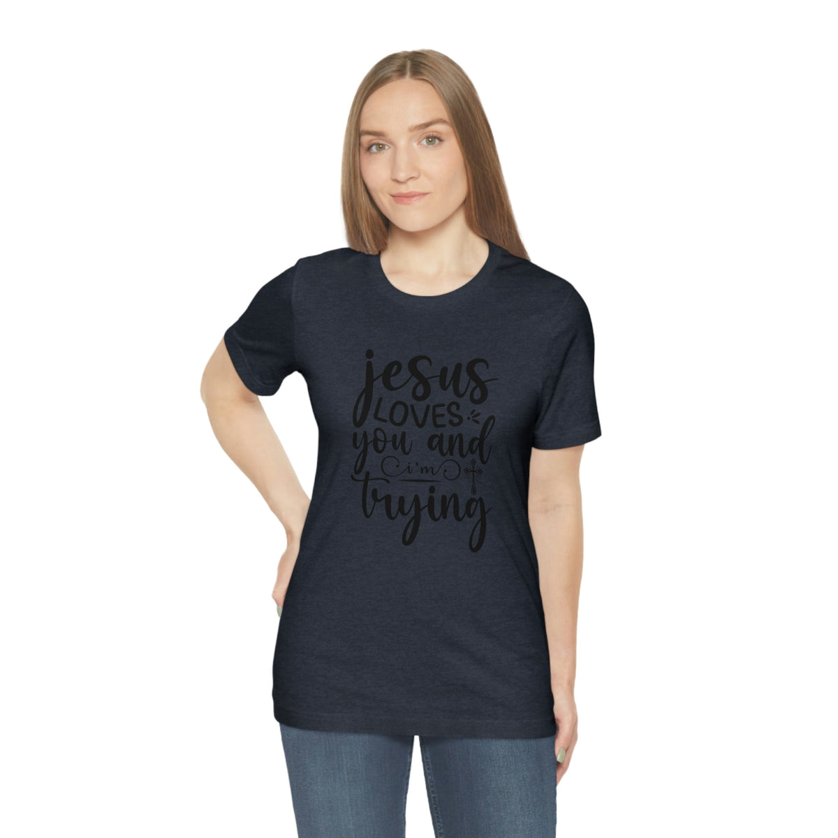 Jesus Loves You & I'm Trying Women's Short Sleeve Tee