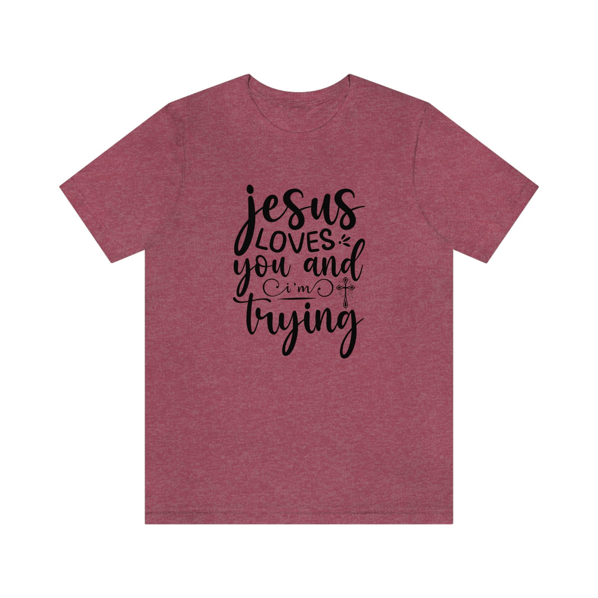 Jesus Loves You & I'm Trying Women's Short Sleeve Tee Heather Raspberry