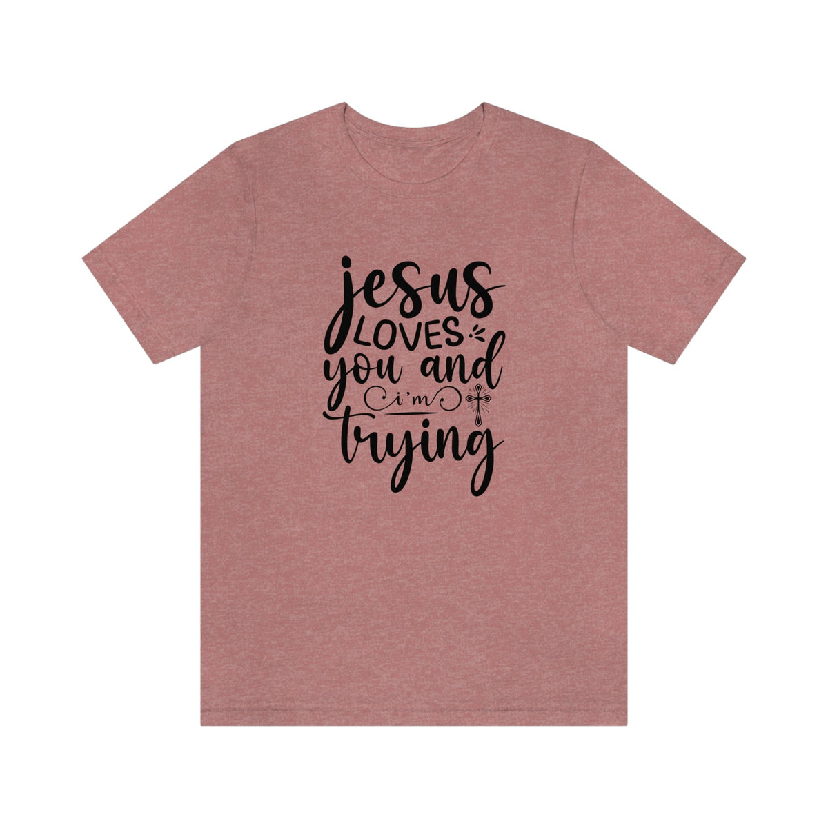 Jesus Loves You & I'm Trying Women's Short Sleeve Tee Heather Mauve