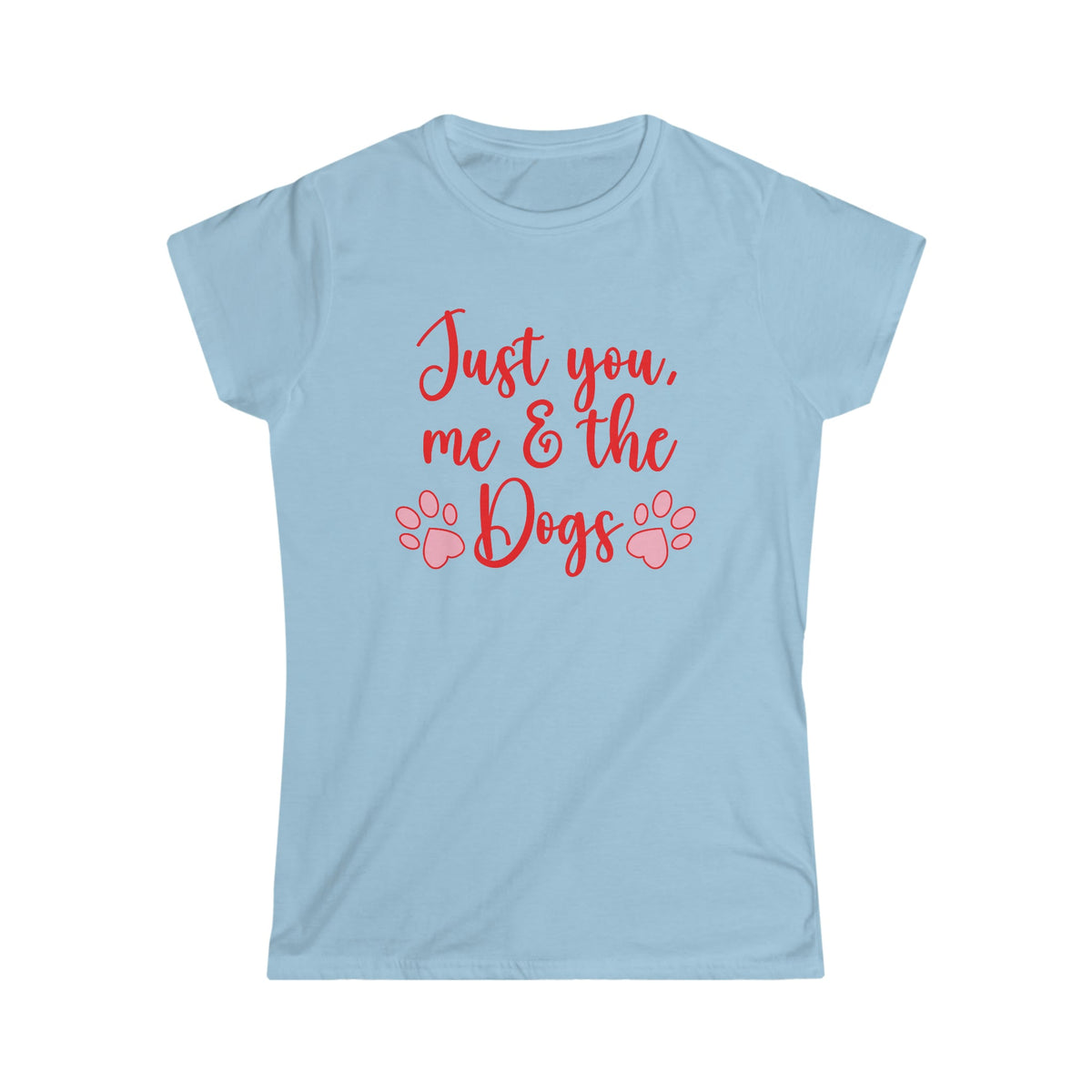 Just You, Me & The Dogs Women's Softstyle Tee Light Blue