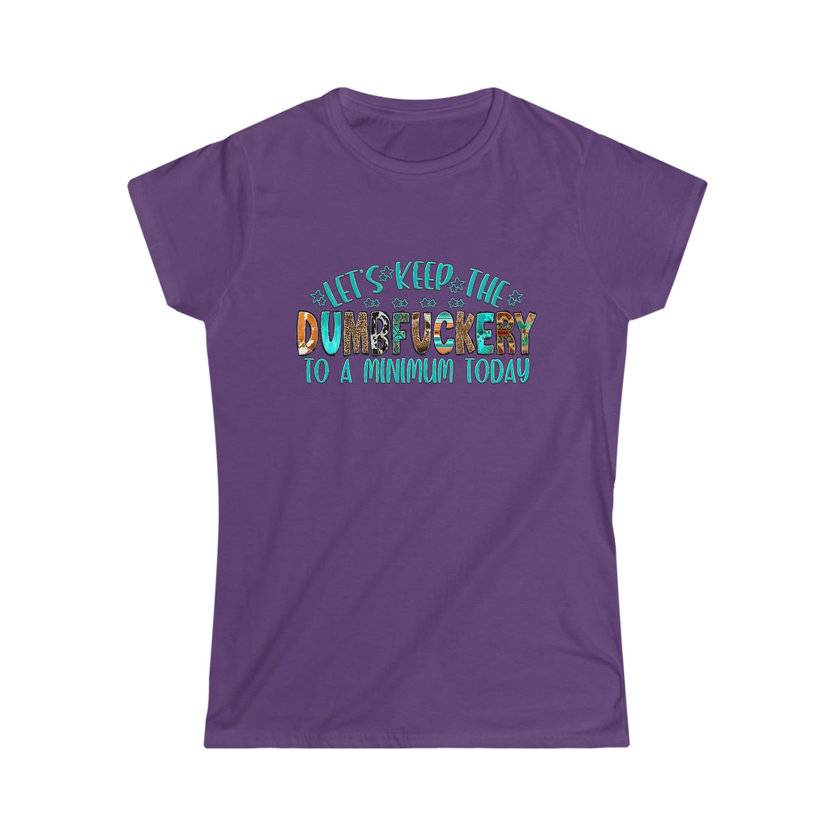 Let's Keep The Dumbfu*kery To A Minimum Women's Softstyle Tee Purple