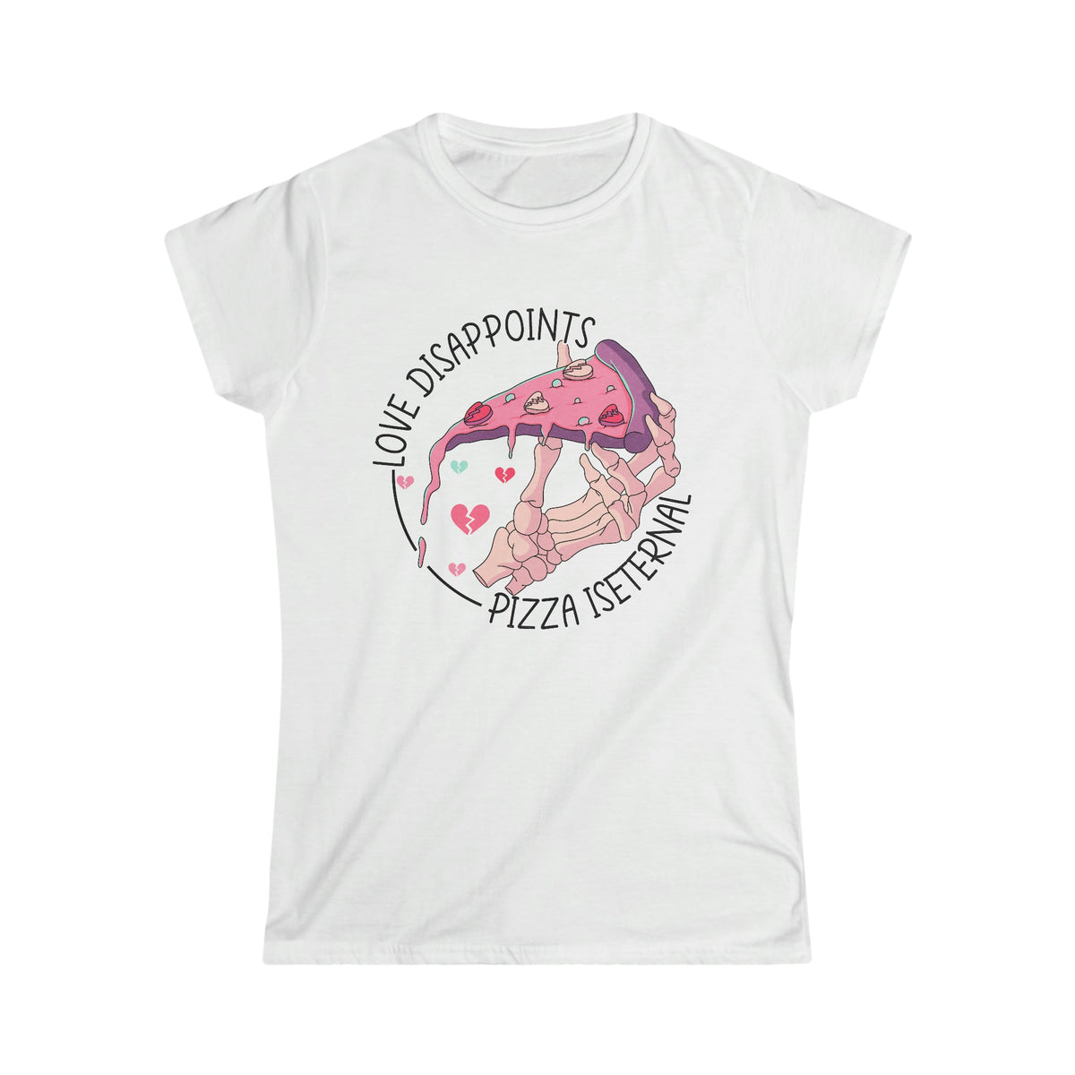 Love Disappoints, Pizza Is Eternal Women's Softstyle Tee White