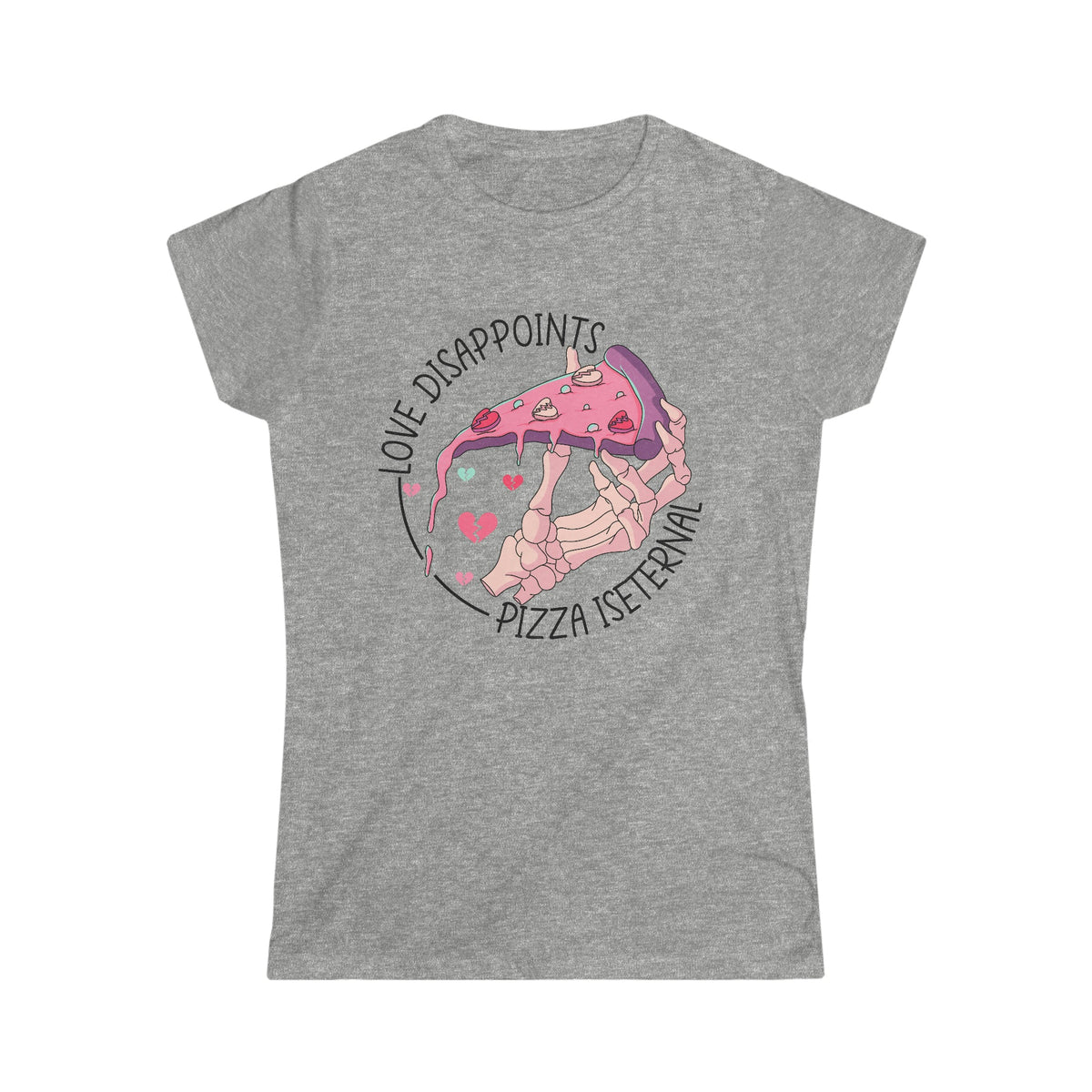 Love Disappoints, Pizza Is Eternal Women's Softstyle Tee Sport Grey