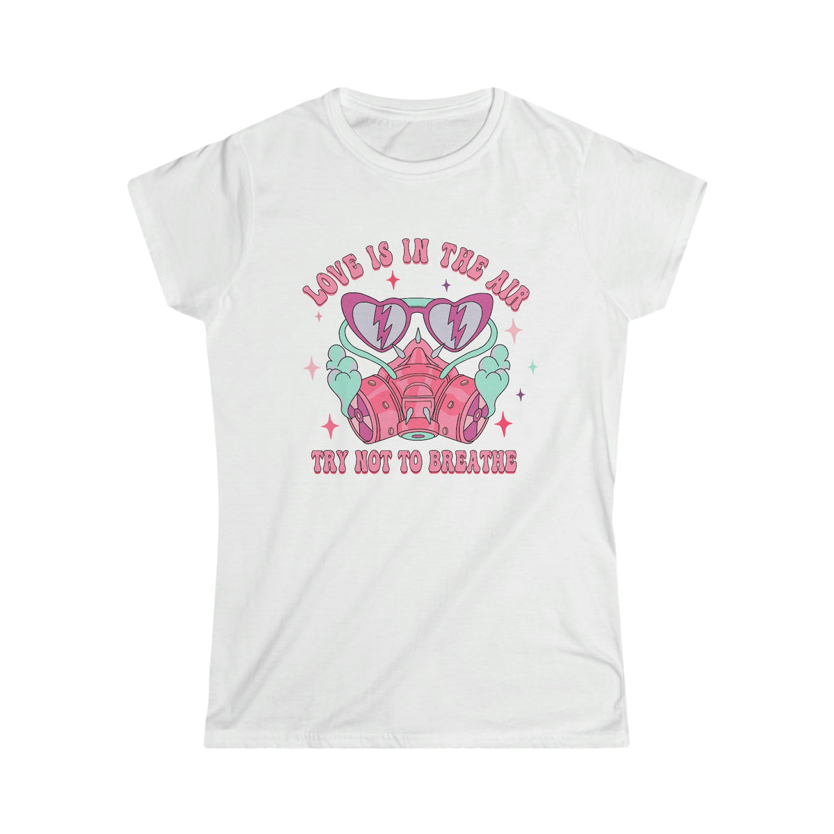 Love is in the air, Try not to breathe Women's Softstyle Tee White