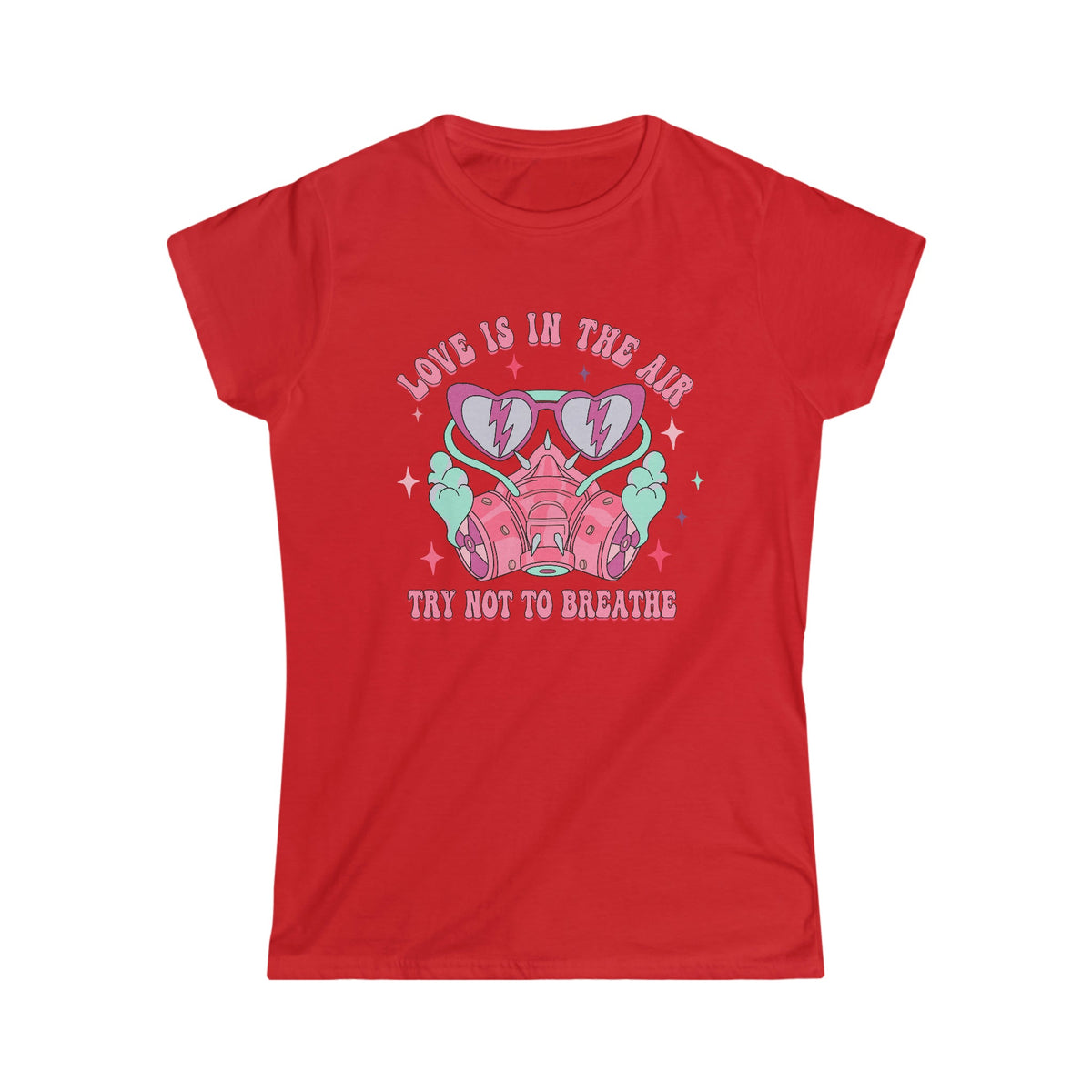 Love is in the air, Try not to breathe Women's Softstyle Tee Red