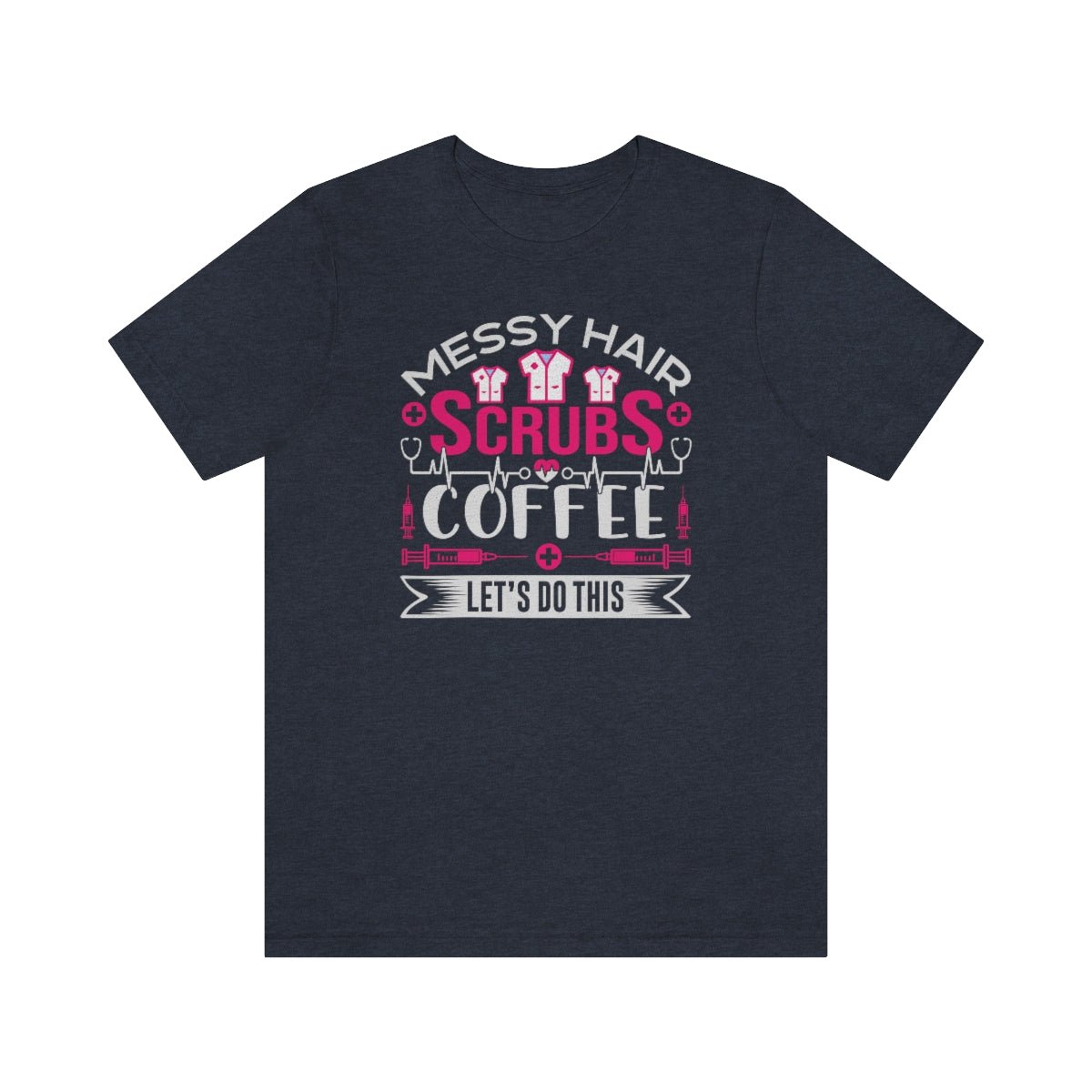 Messy hair, Scrubs and Coffee Women's Short Sleeve Tee - Salty Medic Clothing Co.