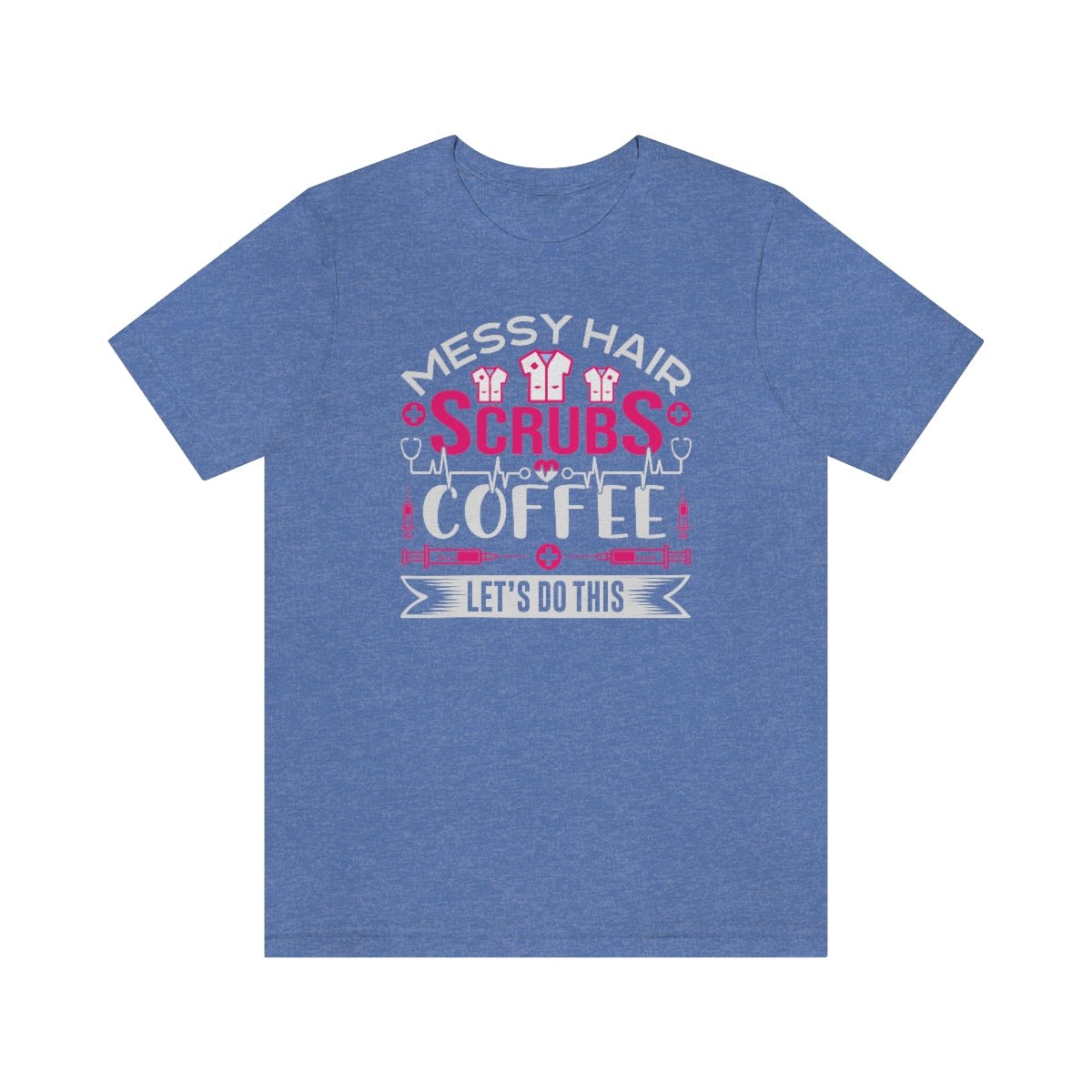 Messy hair, Scrubs and Coffee Women's Short Sleeve Tee - Salty Medic Clothing Co.
