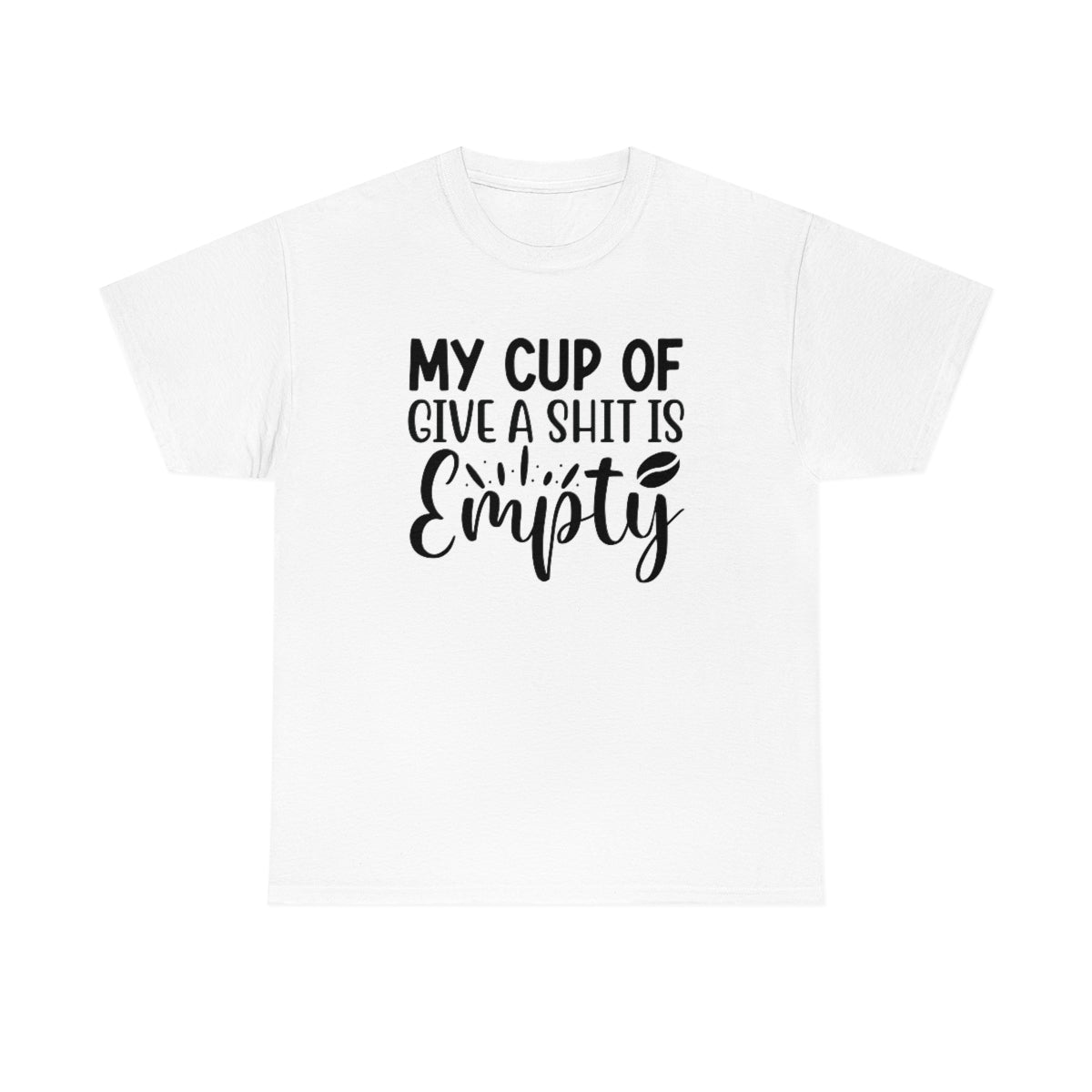 My Cup of Give a Shit Is Empty Men's Cotton Tee White