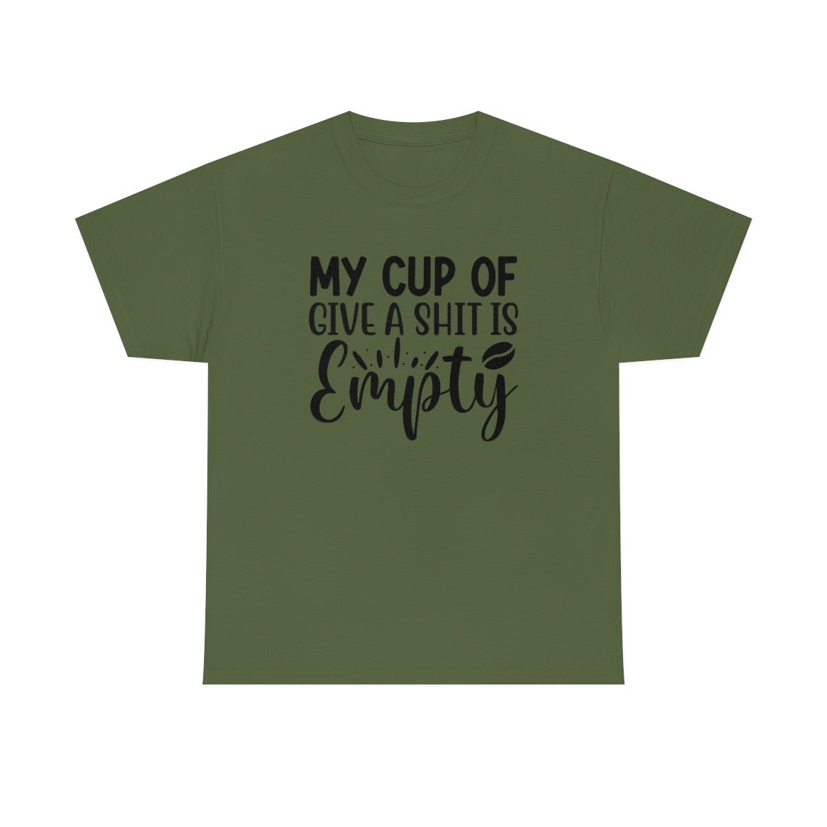 My Cup of Give a Shit Is Empty Men's Cotton Tee Military Green