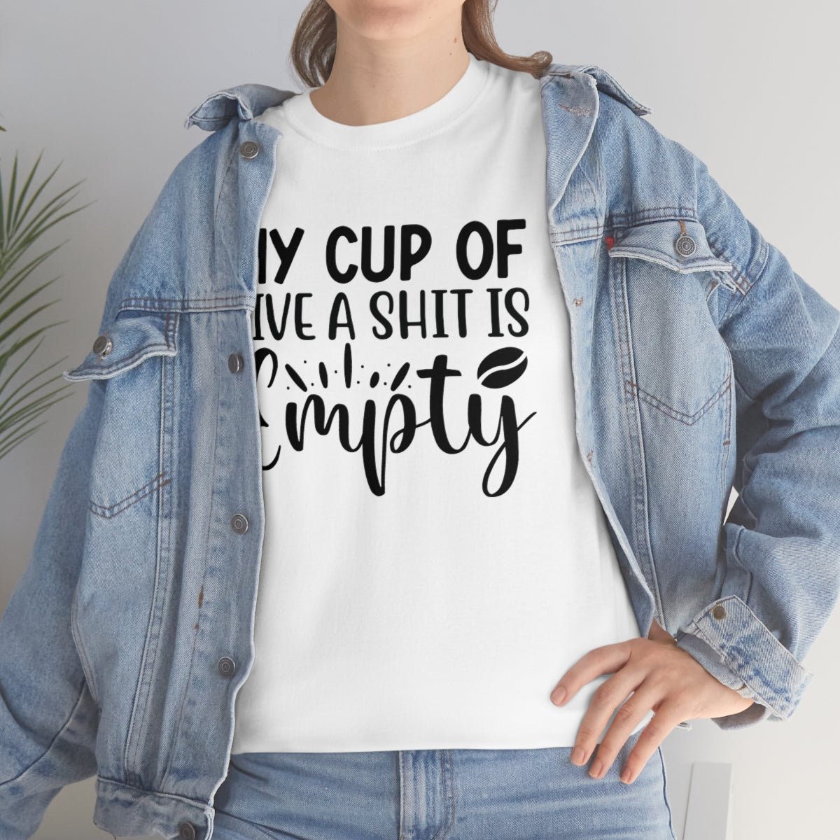 My Cup of Give a Shit Is Empty Men's Cotton Tee