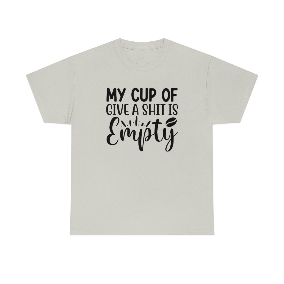 My Cup of Give a Shit Is Empty Men's Cotton Tee Ice Grey