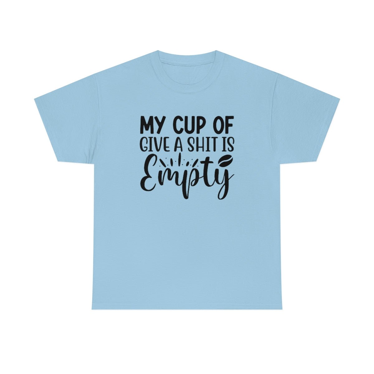 My Cup of Give a Shit Is Empty Men's Cotton Tee Light Blue