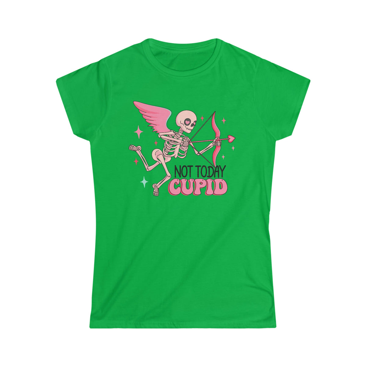 Not Today, Cupid Women's Softstyle Tee Irish Green