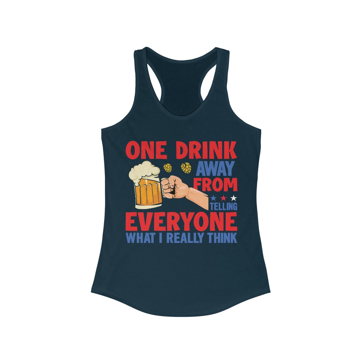 One Drink Away From Telling Everyone What I Really Think Women's Ideal Racerback Tank Solid Midnight Navy