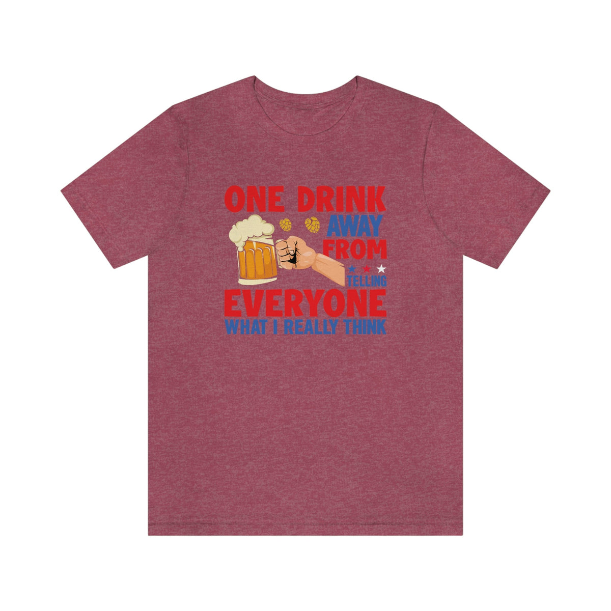 One Drink Away From Telling Everyone What I Really Think Women's Short Sleeve Tee Heather Raspberry