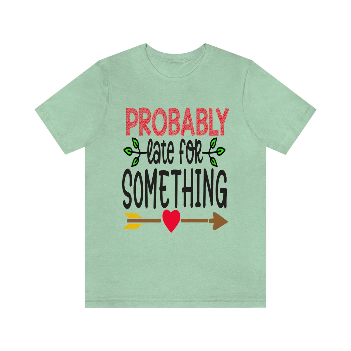 Probably Late For Something Women's Short Sleeve Tee Heather Mint