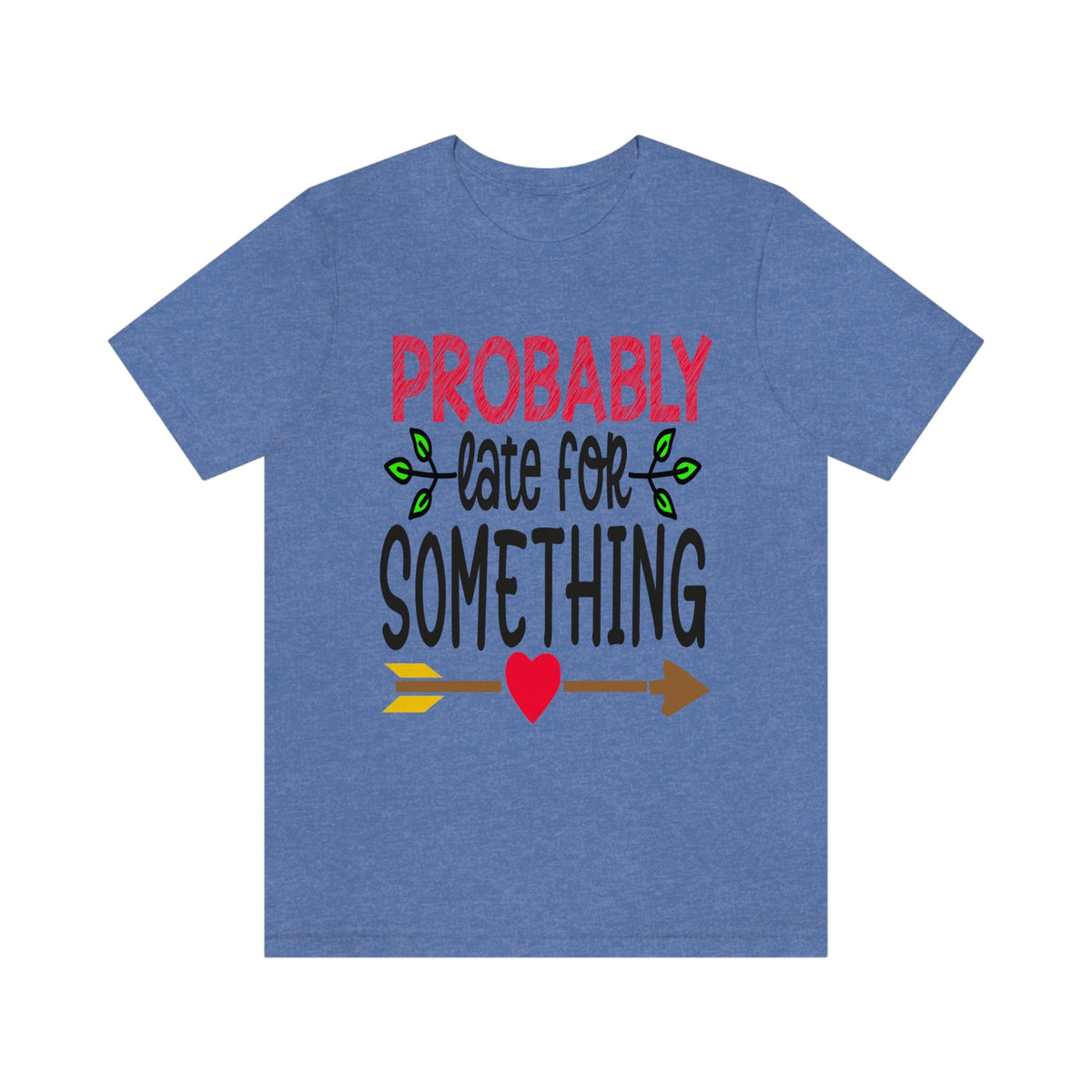 Probably Late For Something Women's Short Sleeve Tee Heather Columbia Blue