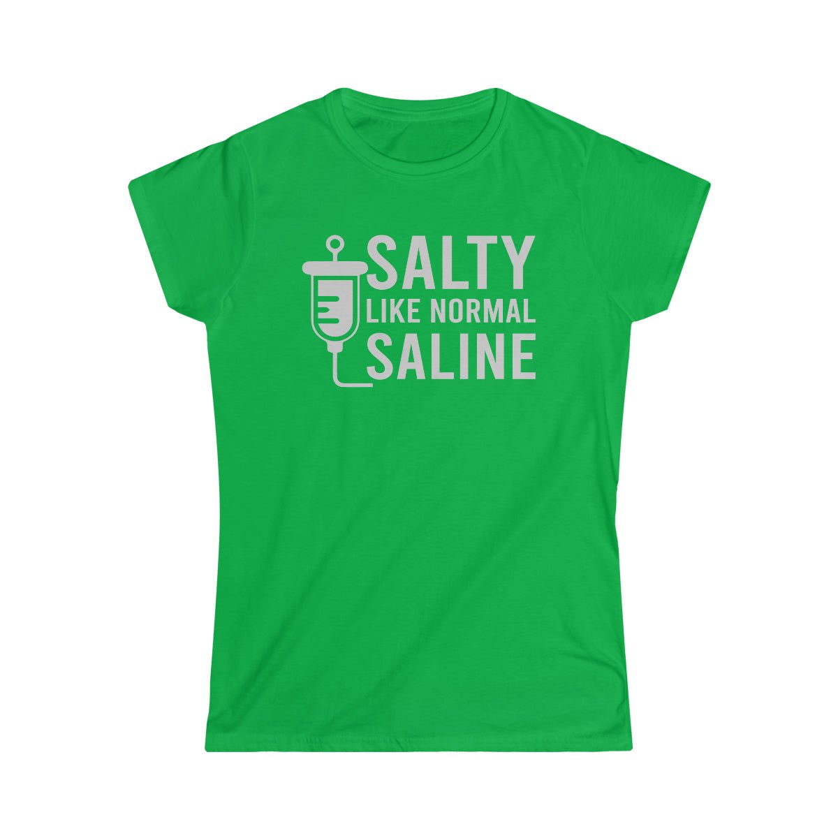 Salty Like Normal Saline Woman's Softstyle Tee Irish Green