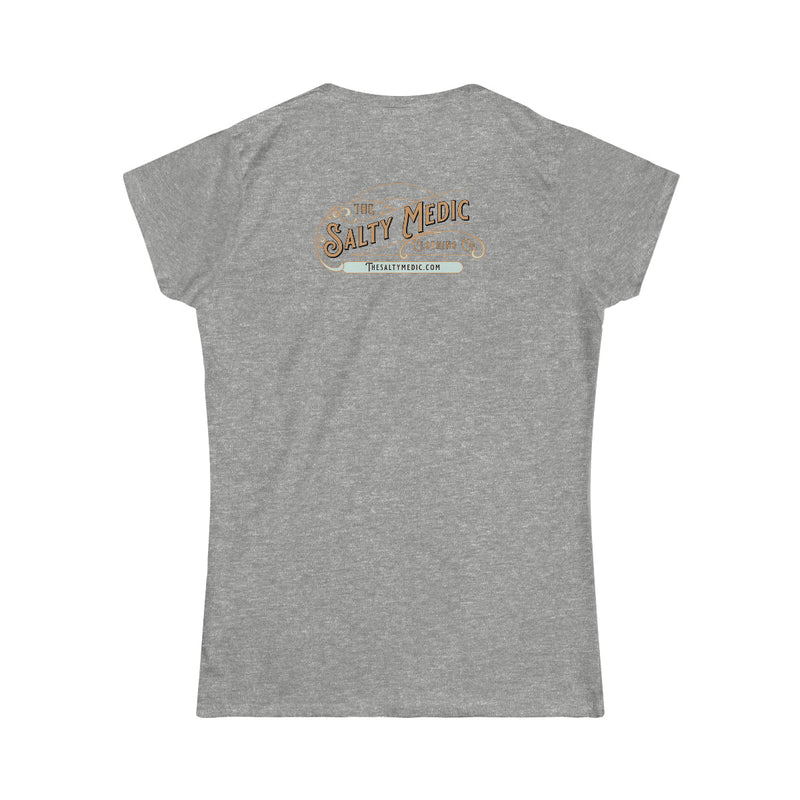 Salty Like Normal Saline Woman's Softstyle Tee - Salty Medic Clothing Co.
