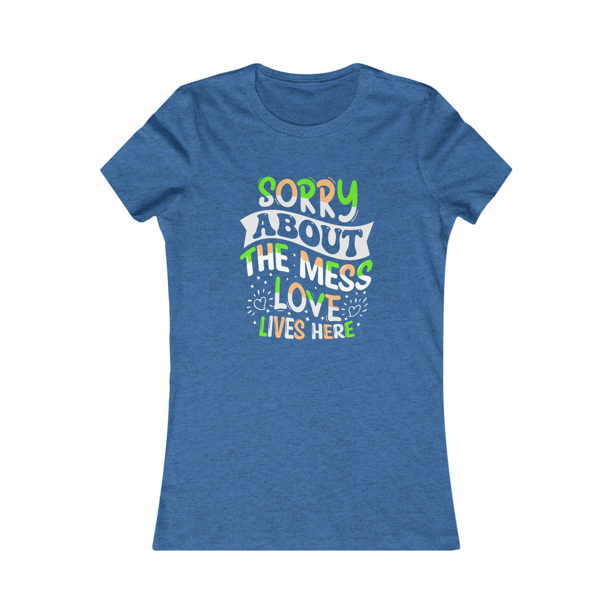 Sorry About The Mess Women's Tee Heather True Royal