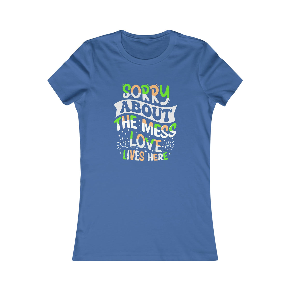 Sorry About The Mess Women's Tee True Royal