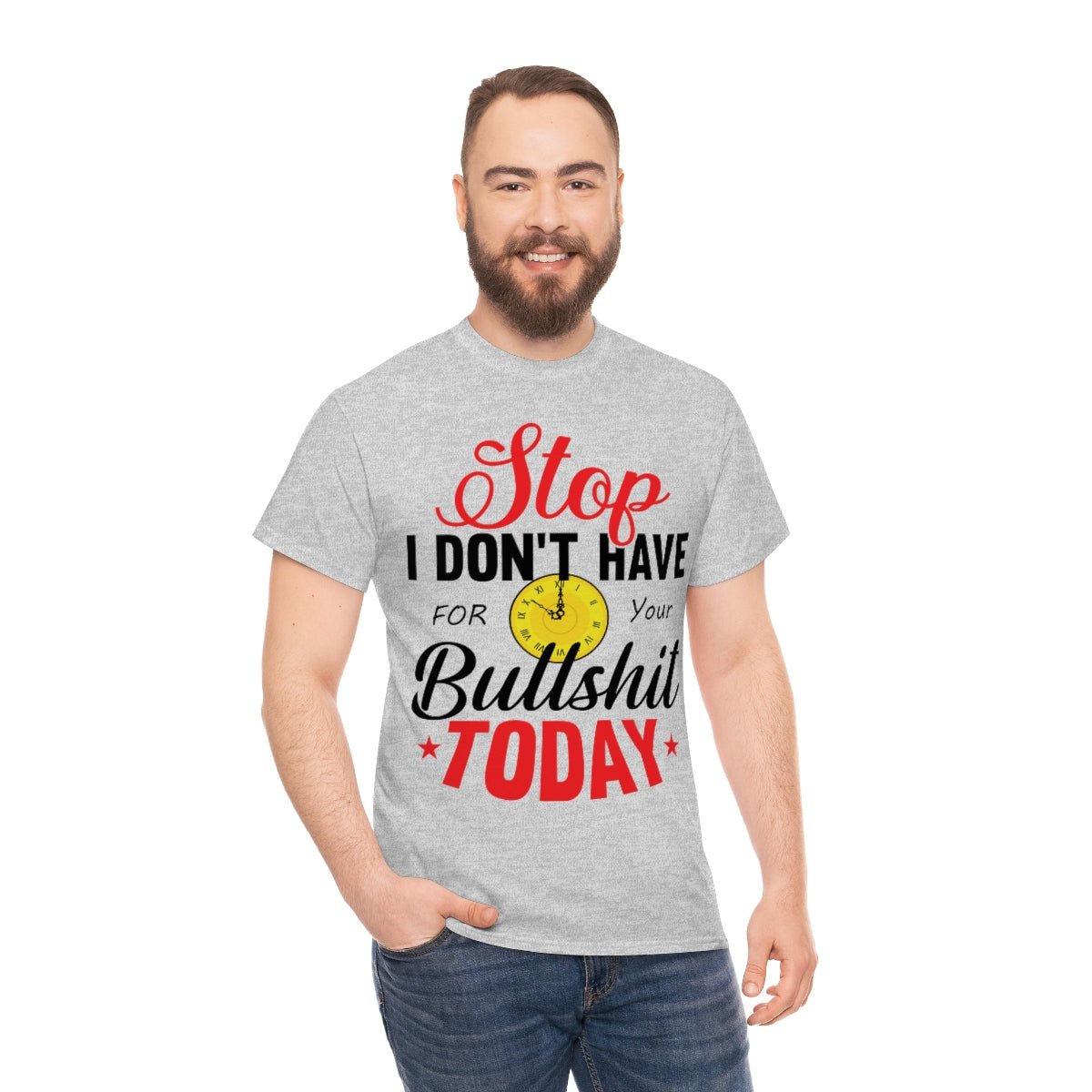 Stop, I don't have time for your BS T-Shirt Sport Grey