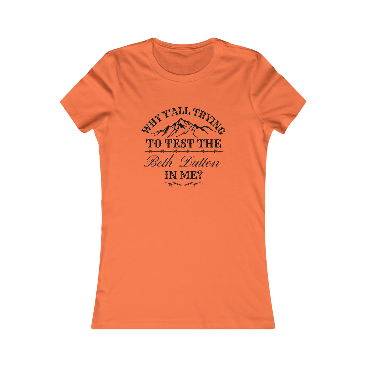 Testing The Beth Dutton In Me Women's Tee - Salty Medic Clothing Co.