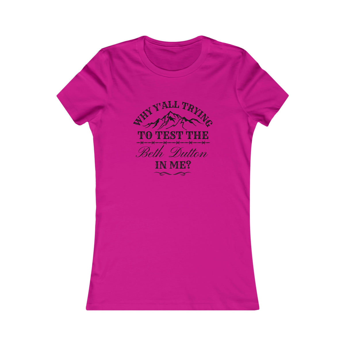 Testing The Beth Dutton In Me Women's Tee - Salty Medic Clothing Co.